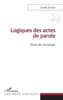Logiques des actes de parole - Essai de sociologie