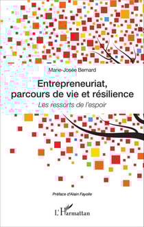 Entrepreneuriat, parcours de vie et résilience - Les ressorts de l'espoir