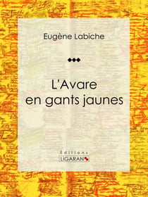 L'Avare en gants jaunes - Pièce de théâtre comique