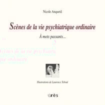 Scènes de la vie psychiatrique ordinaire - A mots passants...