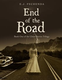 End of the Road - Ghost Stories Trilogy, #1
