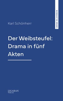 Der Weibsteufel: Drama in fünf Akten