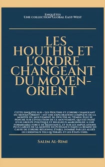 Les Houthis et l'ordre changeant du Moyen-Orient - Enquêtes