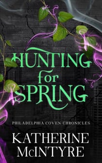 Hunting for Spring - Philadelphia Coven Chronicles, #1