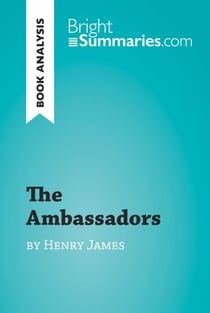 The Ambassadors by Henry James (Book Analysis) - Detailed Summary, Analysis and Reading Guide