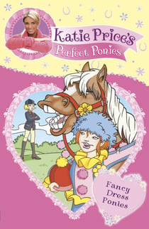 Katie Price's Perfect Ponies: Fancy Dress Ponies - Book 3