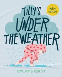Tilly's Under the Weather - I Love Idioms, #1