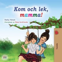 Kom och lek, mamma! - Swedish Bedtime Collection