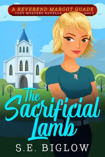 The Sacrificial Lamb: A Christian Woman Sleuth Mystery - Reverend Margot Quade Cozy Mysteries, #2