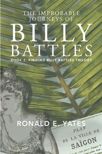 The Improbable Journeys of Billy Battles - Finding Billy Battles: An Account of Peril, Transgression and Redemption, #2