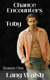 Chance Encounters - Season One - Toby - Chance Encounters