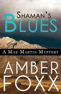 Shaman's Blues - Mae Martin Mysteries, #2