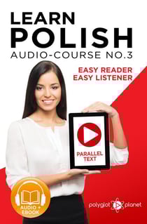 Learn Polish - Easy Reader | Easy Listener | Parallel Text - Polish Audio Course No. 3 - Learn Polish | Audio &amp; Reading, #3