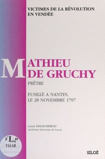 Victimes de la Révolution en Vendée - Mathieu de Gruchy, prêtre, fusillé à Nantes le 28 novembre 1797