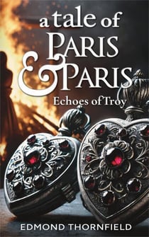 A Tale of Paris & Paris: Echoes of Troy - Chronicles of Cortona, #1