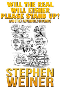 Will the Real Will Eisner Please Stand Up and Other Adventures in Comics