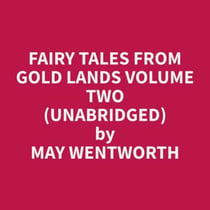 Fairy Tales from Gold Lands Volume Two (Unabridged)