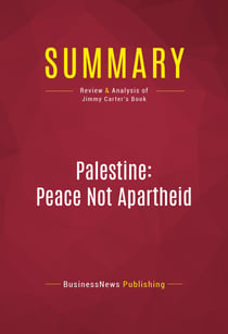 Summary: Palestine: Peace Not Apartheid - Review and Analysis of Jimmy Carter's Book
