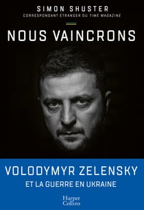 Nous vaincrons - Le journal de guerre de Volodymyr Zelensky, sous la plume du seul journaliste à avoir accès au prési