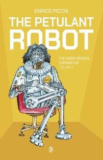 The Petulant Robot - The Vigor Crystal Chronicles, #1