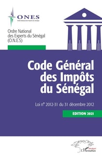Code Général des Impôts du Sénégal. Edition 2021 - Loi n° 2012-31 du 31 décembre 2012