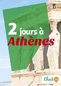 2 jours à Athènes - Un guide touristique avec des cartes, des bons plans et les itinéraires indispensables