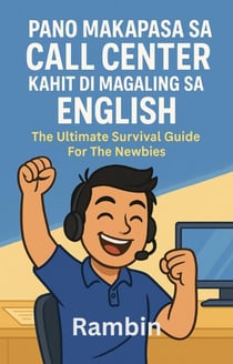 Pano Makapasa Sa Call Center Kahit Di Magaling Sa English: The Ultimate Survival Guide For The Newbies