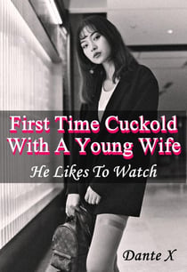 First Time Cuckold With A Young Wife: He Likes To Watch