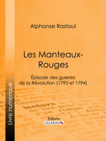 Les Manteaux-Rouges - Episode des guerres de la Révolution (1793 et 1794)