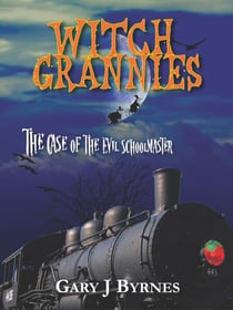 Witch Grannies - The Case of the Evil Schoolmaster - Witch Grannies, #1