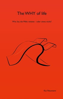 The WHY of life - Wie ilsa die welt rettete - oder etwa nicht?