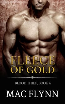 Fleece of Gold: Blood Thief #4 (Alpha Billionaire Vampire Romance) - Blood Thief, #4