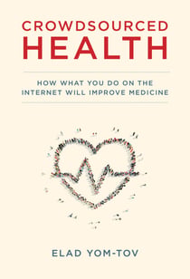 Crowdsourced Health - How What You Do on the Internet Will Improve Medicine