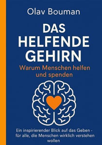 Das helfende Gehirn - Warum Menschen helfen und spenden