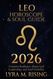Leo Horoscope & Soul Guide for 2026:Creative Radiance, Heart-Led Leadership, and Soul Visibility - Zodiac Horoscope & Soul Guide 2026, #5