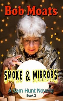 Smoke and Mirrors - Sam Hunt Novellas, #2