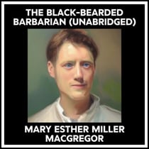 The Black-bearded Barbarian (Unabridged)