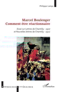 Marcel Boulenger - - Essai sur Lettres de Chantilly - 1907 et Nouvelles lettres de Chantilly - 1922