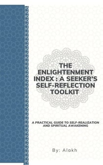 The Enlightenment Index : A Seeker's Self-Reflection Toolkit