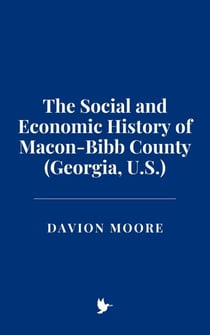 The Social and Economic History of Macon-Bibb County (Georgia, U.S.)