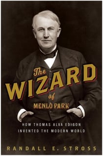 The Wizard of Menlo Park - How Thomas Alva Edison Invented the Modern World