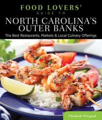 Food Lovers' Guide to® North Carolina's Outer Banks - The Best Restaurants, Markets &amp; Local Culinary Offerings
