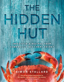 The Hidden Hut - Irresistible Recipes from Cornwall’s Best-kept Secret