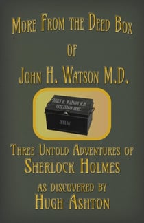 More From the Deed Box of John H. Watson M.D. - The Deed Box, #2