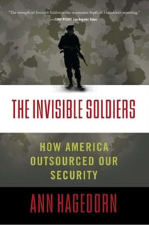The Invisible Soldiers - How America Outsourced Our Security