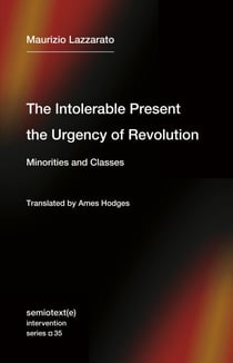 The Intolerable Present, the Urgency of Revolution - Minorities and Classes