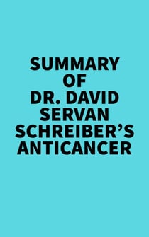 Summary of Dr. David Servan-Schreiber's Anticancer - 