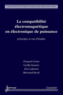 La compatibilité électromagnétique en électronique de puissance - Principes et cas d'études