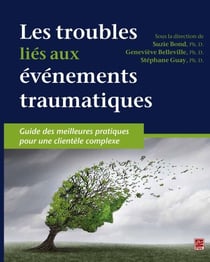 Les troubles liés aux événements traumatiques. Guide des meilleures pratiques pour une clientèle complexe - Guide des meilleures pratiques pour une clientèle complexe