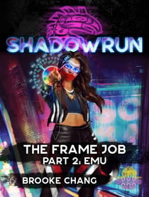 Shadowrun: The Frame Job, Part 2: Emu - Shadowrun Novella, #12